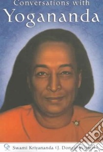 Conversations with Yogananda libro in lingua di Kriyananda Swami, Walters J. Donald, Yogananda Paramahansa