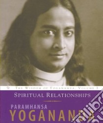 Spiritual Relationships libro in lingua di Yogananda Paramahansa