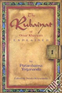 The Rubaiyat of Omar Khayyam Explained libro in lingua di Yogananda Paramahansa, Kriyananda Swami (EDT)