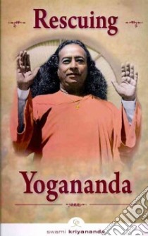 Rescuing Yogananda libro in lingua di Kriyananda Swami