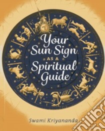 Your Sun Sign As a Spiritual Guide libro in lingua di Kriyananda Swami