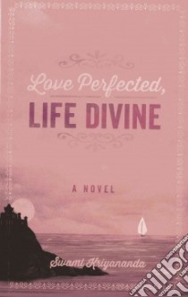 Love Perfected, Life Divine libro in lingua di Kriyananda Swami