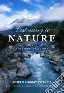 Listening to Nature libro in lingua di Cornell Joseph Bharat, Hendrickson John (PHT)