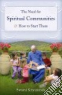 The Need for Spiritual Communities and How to Start Them libro in lingua di Kriyananda Swami