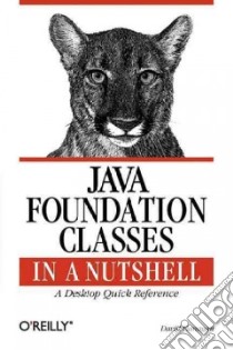 Java Foundation Classes in a Nutshell libro in lingua di Flanagan David
