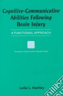 Cognitive-Communicative Abilities Following Brain Injury libro in lingua di Hartley Leila L.