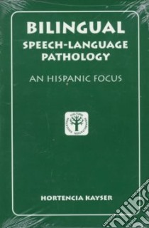 Bilingual Speech-Language Pathology libro in lingua di Kayser Hortencia (EDT)