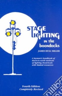 Stage Lighting in the Boondocks libro in lingua di Miller James Hull