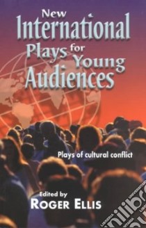 New International Plays for Young Audiences libro in lingua di Ellis Roger (EDT)