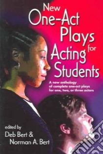 New One-Act Plays for Acting Students libro in lingua di Bert Deb (EDT), Bert Norman A. (EDT)