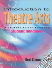 Introduction to Theatre Arts libro in lingua di Zimmerman Suzi