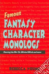 Famous Fantasy Character Monologs libro in lingua di Young Rebecca