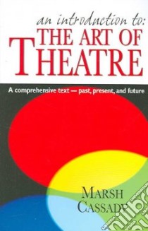 An Introduction to the Art of Theatre libro in lingua di Cassady Marsh
