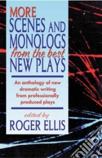 More Scenes and Monologs from the Best New Plays libro in lingua di Ellis Roger (EDT)