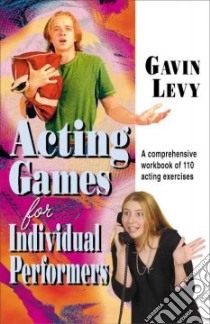 Acting Games for Individual Performers libro in lingua di Levy Gavin