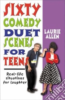 Sixty Comedy Duet Scenes for Teens libro in lingua di Allen Laurie
