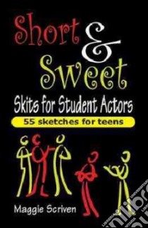 Short & Sweet Skits for Student Actors libro in lingua di Scriven Maggie