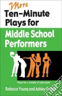 More Ten-minute Plays for Middle School Performers libro in lingua di Young Rebecca, Gritton Ashley