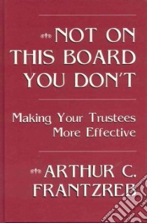 Not on This Board You Don't libro in lingua di Frantzreb Arthur C.