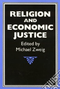 Religion and Economic Justice libro in lingua di Zweig Michael (EDT)