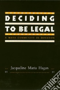 Deciding to Be Legal libro in lingua di Hagan Jacqueline Maria