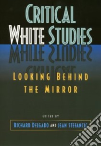 Critical White Studies libro in lingua di Delgado Richard (EDT), Stefancic Jean (EDT)