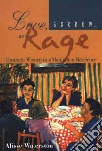Love, Sorrow, and Rage libro in lingua di Waterston Alisse