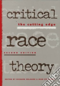 Critical Race Theory libro in lingua di Delgado Richard (EDT), Stefancic Jean (EDT)