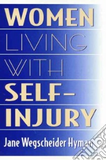 Women Living With Self-Injury libro in lingua di Hyman Jane Wegscheider