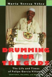 Drumming for the Gods libro in lingua di Velez Maria Teresa