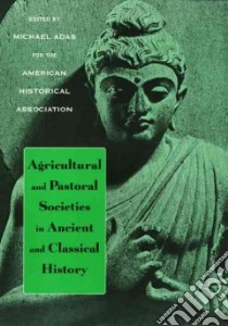 Agricultural and Pastoral Societies in Ancient and Classical History libro in lingua di Adas Michael (EDT)