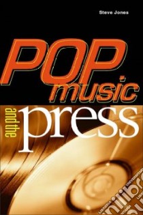 Pop Music and the Press libro in lingua di Baker Susan S. (EDT), Jones Steve (EDT)