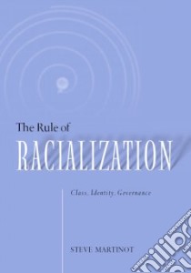 The Rule of Racialization libro in lingua di Martinot Steve