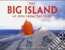 The Big Island As Seen from the Skies libro in lingua di Peebles Douglas