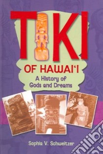 Tiki of Hawaii libro in lingua di Schweitzer Sophia V.