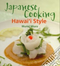Japanese Cooking Hawai'i Style libro in lingua di Miura Muriel, Tanabe Kaz (PHT), Konishi Paul (ILT)