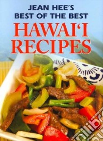 Jean Hee's Best of the Best Hawaii Recipes libro in lingua di Hee Jean