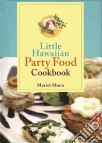 Little Hawaiian Party Food Cookbook libro in lingua di Miura Muriel