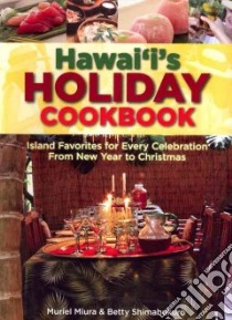Hawaii's Holiday Cookbook libro in lingua di Miura Muriel (EDT), Shimabukuro Betty (EDT)