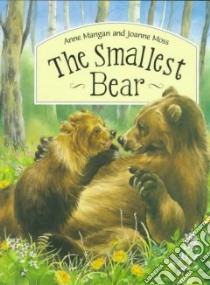 The Smallest Bear libro in lingua di Mangan Anne, Moss Joanne (ILT)