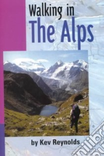 Walking in the Alps libro in lingua di Reynolds Kev
