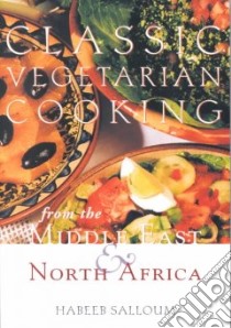 Classic Vegetarian Cooking from the Middle East & North Africa libro in lingua di Salloum Habeeb