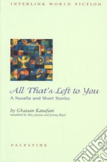 All That's Left to You libro in lingua di Kanafani Ghassan, Jayyusi May (TRN), Allen Roger (INT), Reed Jeremy (TRN)
