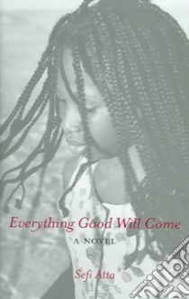 Everything Good Will Come libro in lingua di Atta Sefi