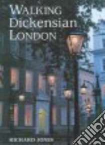 Walking Dickensian London libro in lingua di Jones Richard