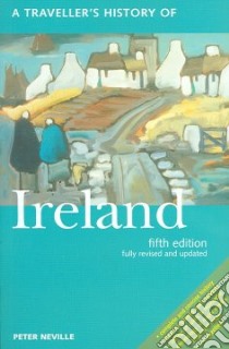 A Traveller's History of Ireland libro in lingua di Neville Peter