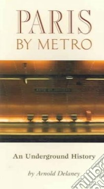 Paris by Metro libro in lingua di Delaney Arnold, Smith Geoffrey (PHT)