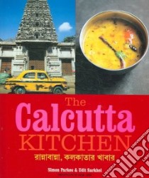 The Calcutta Kitchen libro in lingua di Parkes Simon, Sarkhel Udit, Lowe Jason (PHT)