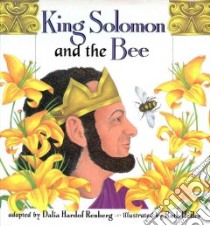 King Solomon and the Bee libro in lingua di Renberg Dalia Hardof (ADP), Heller Ruth (ILT)