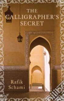 The Calligrapher's Secret libro in lingua di Schami Rafik, Bell Anthea (TRN)